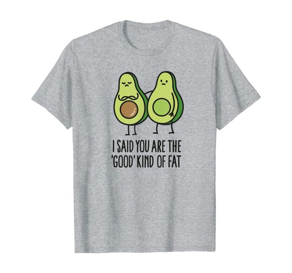

i said you are the good kind of fat, avocado cartoon t-shirt, White;black