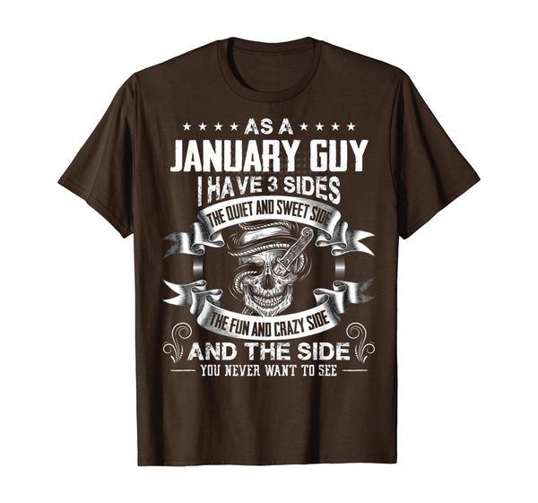 

As A January Guy I Have 3 Sides T-shirt, Mainly pictures