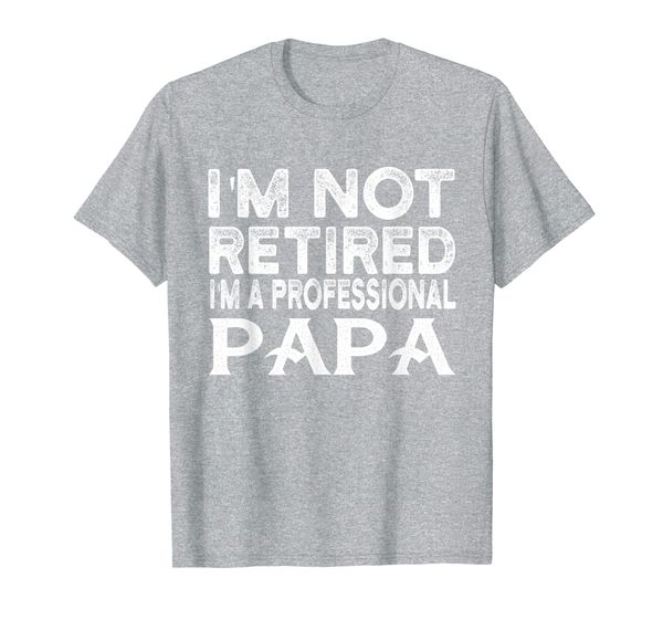

I'm not retired I'm a Professional papa fathers day T-Shirt, Mainly pictures