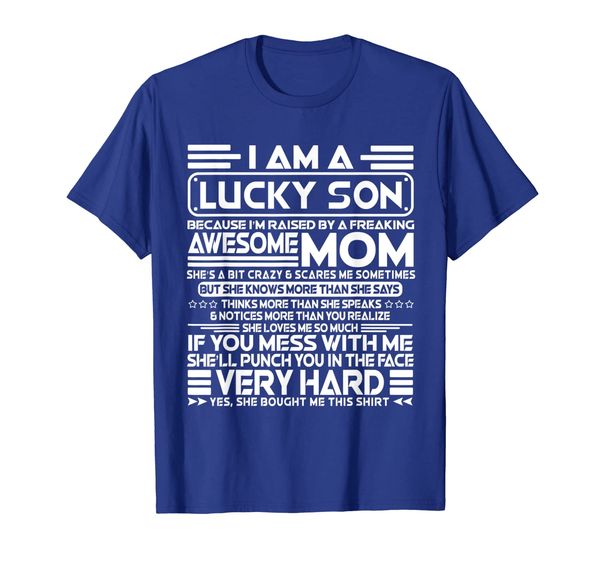 

i am a lucky son i'm raised by a freaking awesome mom tshirt, White;black