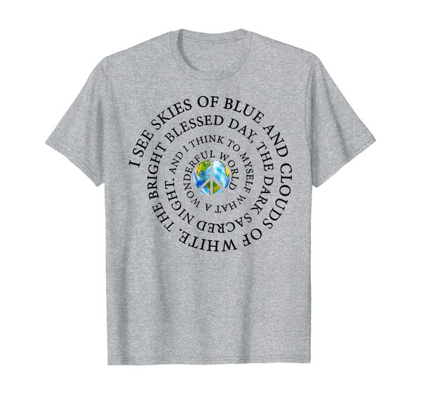 

I See Skies Of Blue and Clouds Of White Hippie TShirt, Mainly pictures