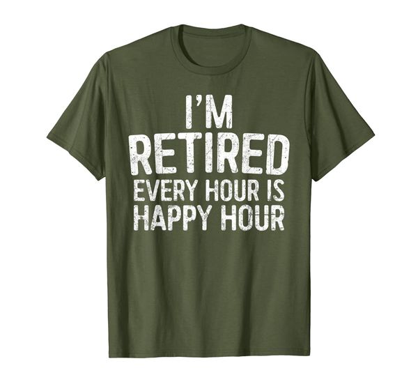 

i'm retired every hour is happy hour t-shirt retirement gift, White;black