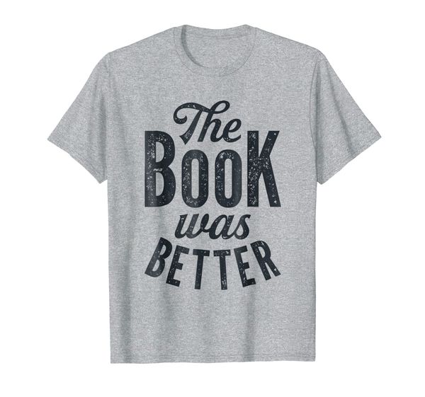 

the book was better t shirt kids men women books funny gift, White;black