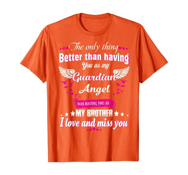 

my guardian angel was having you as my brother t-shirt, White;black