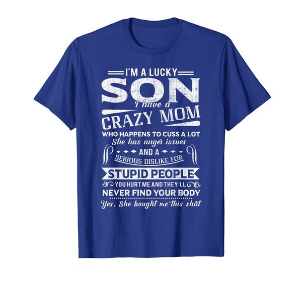 

i am a lucky son i have a crazy mom tshirt gifts t-shirt, White;black