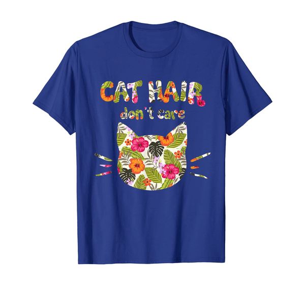 

Cat Hair Don't Care Awesome T shirt Floral, Mainly pictures