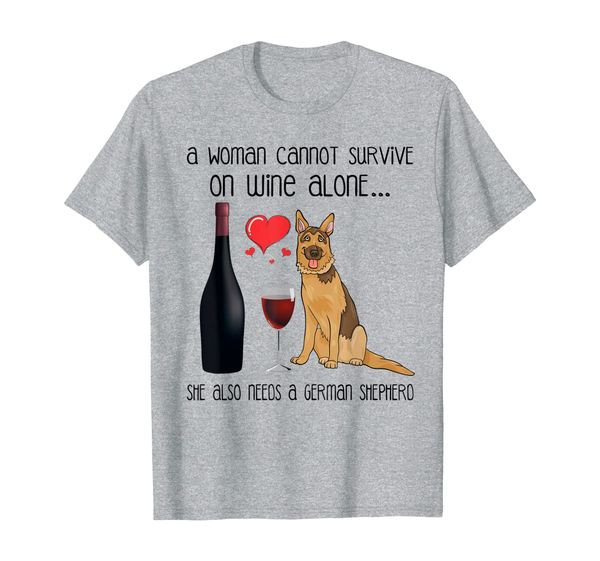 

a woman cannot survive on wine alone - german shepherd t-shirt, White;black