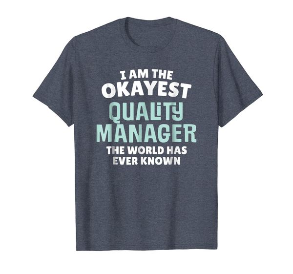

Funny Quality Manager T-Shirt - I'm the Okayest!, Mainly pictures