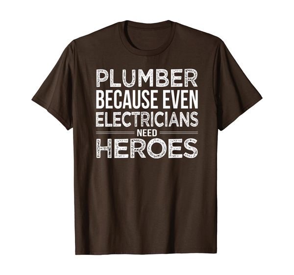 

plumber because even electricians need heroes funny t shirt, White;black