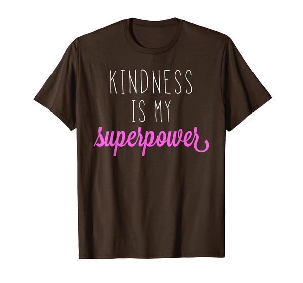 

Kindness Is My Superpower T-Shirt Inspirational Quote Tee, Mainly pictures