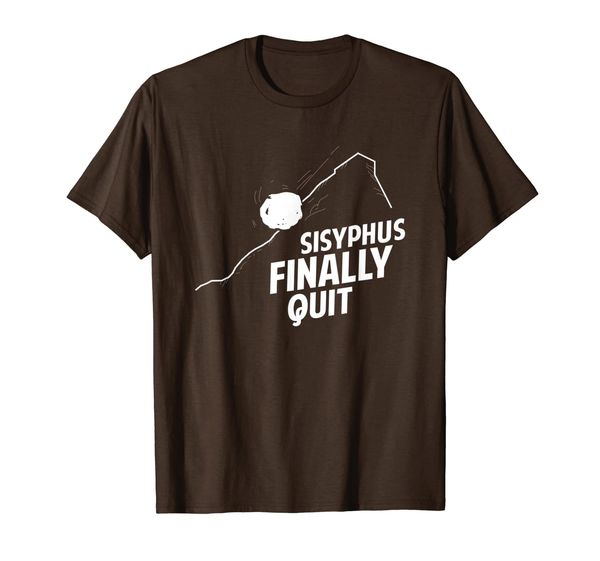 

sisyphus finally quit for philosophers and quitters t-shirt, White;black
