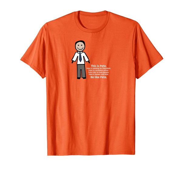 

Be Like Pete Team Pete Buttigieg T-Shirt, Mainly pictures