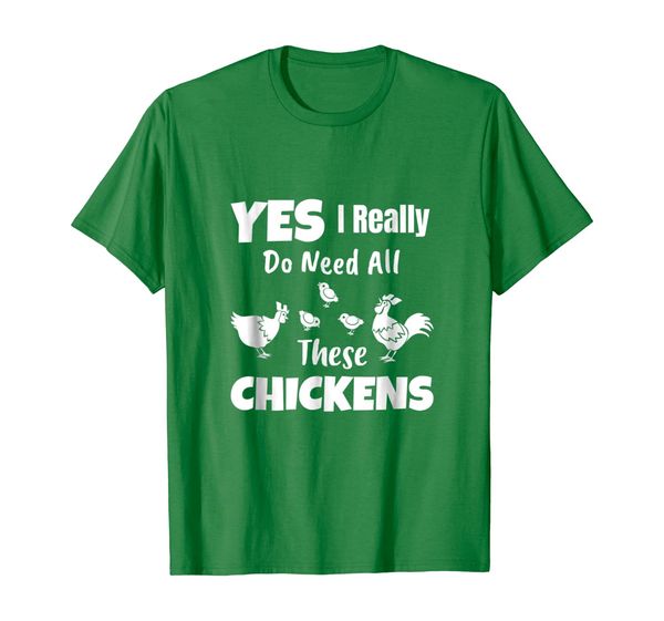 

yes i really do need all these chickens shirt funny farmers, White;black