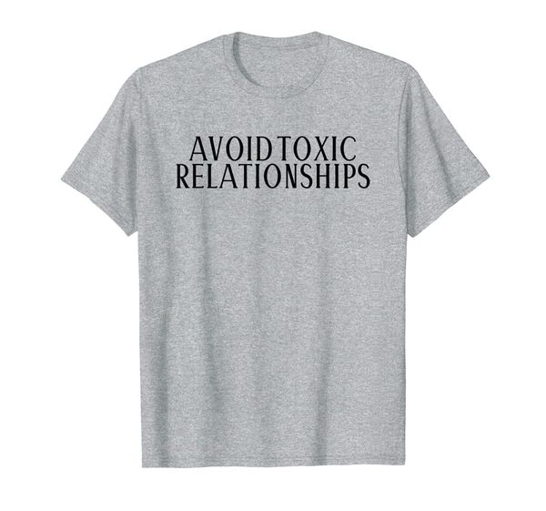 

avoid toxic relationships shirt motivation and goals t-shirt, White;black