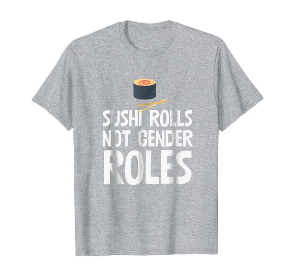 

sushi rolls not gender roles funny feminism t shirt, White;black