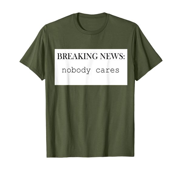

breaking news: nobody cares t shirt, White;black