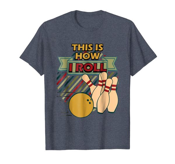 

This Is How I Roll Bowling Shirt Funny Bowler T-Shirt Gift, Mainly pictures