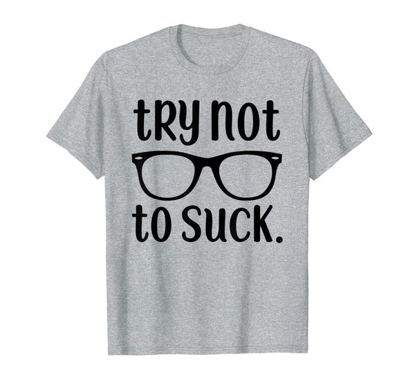 

funny try not to suck cool hipster sunglasses reminder t-shirt, White;black