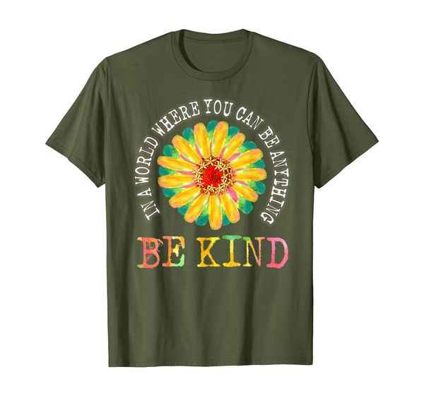 

In a world where you can be anything be kind Flower Colors T-Shirt, Mainly pictures