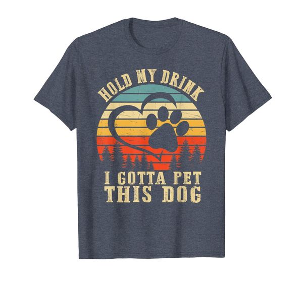 

Hold My Drink I Gotta Pet This Dog T Shirt Funny Dog Lover, Mainly pictures