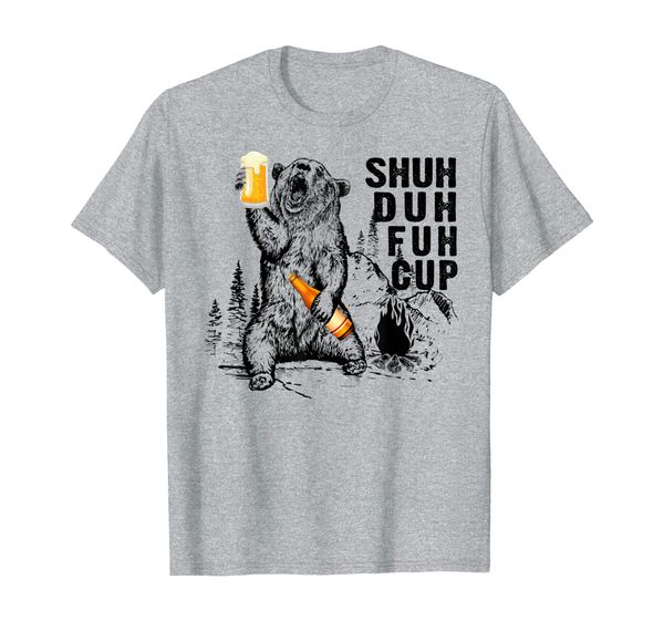

shuh duh fuh cup bear drinking beer camping tshirt, White;black