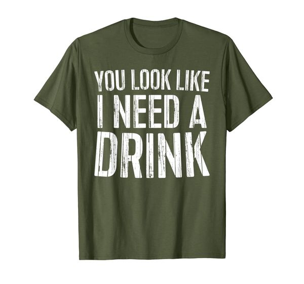 

you look like i need a drink t-shirt drinking gift shirt, White;black