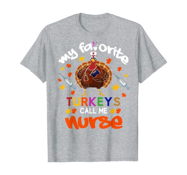 

my favorite turkeys call me nurse, thanksgiving tee t-shirt, White;black