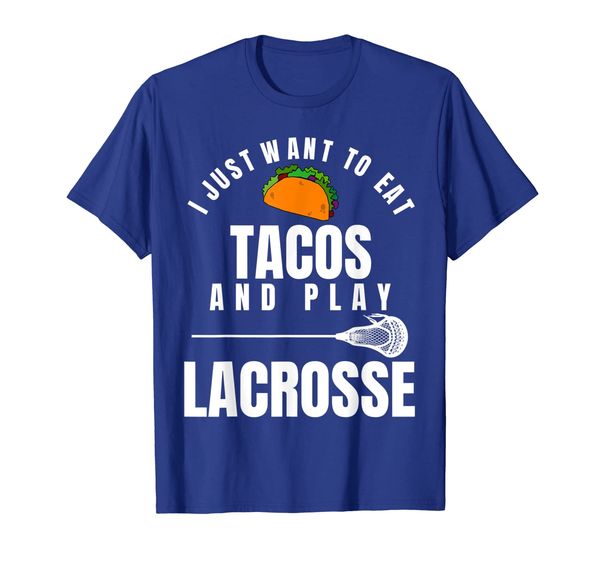 

i just want to eat tacos and play lacrosse funny lax t-shirt, White;black