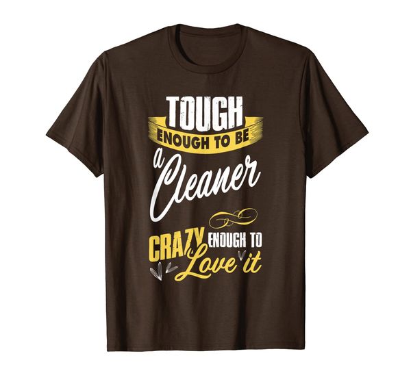 

tough enough to be a cleaner cleaning t-shirt, White;black