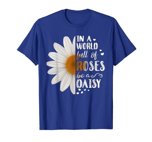 

women in a world full of roses be a daisy shirt hippy flower, White;black