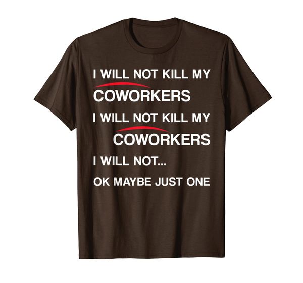 

i will not kill my coworkers i will not kill my coworkers te, White;black