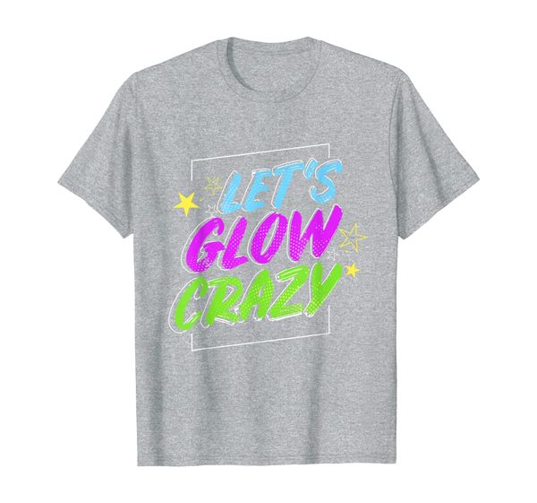 

lets glow crazy shirt, 80s tee, tshirt, White;black