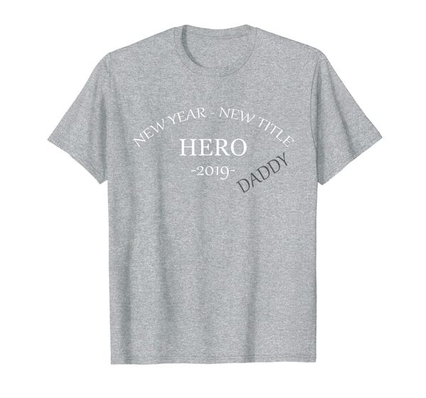 

mens new year new title hero daddy 2019 cool gift shirt, White;black