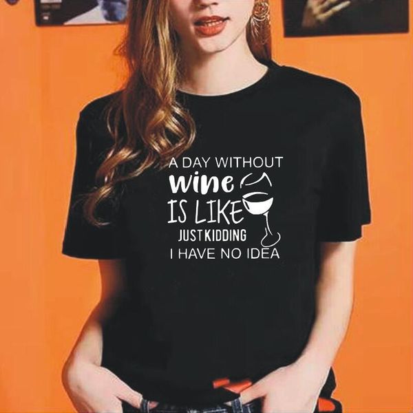 

women's t-shirt wine glass print harajuku shirt a day without is like i have no idea t women casual short sleeve tee femme, White