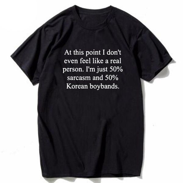 

women's t-shirt at this point i don't even feel like a real person 50% sarcasm korean boybands kpop tshirt hip hop tees fashion, White
