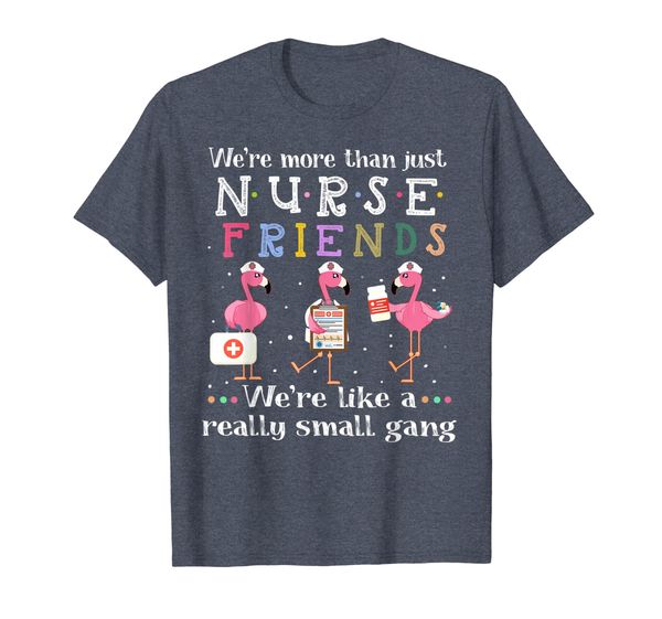 

We're more than just nurse friends T-shirt, Mainly pictures