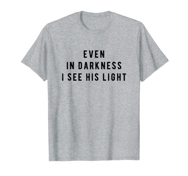 

even in darkness i see his light christian jesus bible t-shirt, White;black