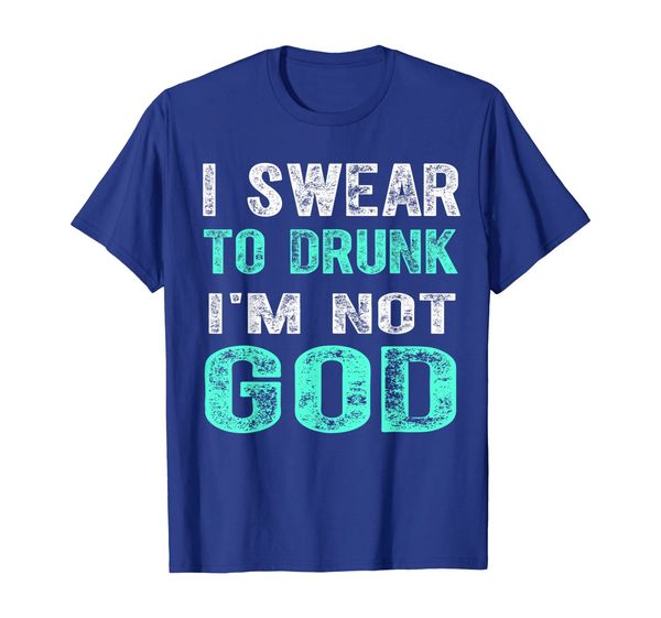 

i swear to drunk i'm not god tshirt alcohol party, White;black