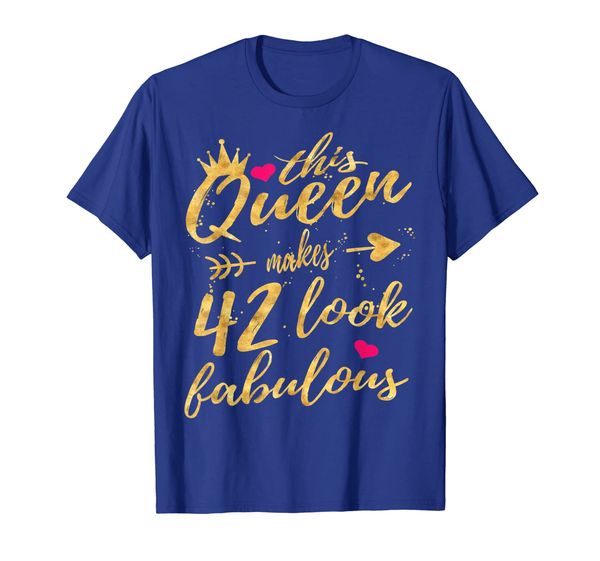 

this queen makes 42 look fabulous 42nd birthday shirt women t-shirt, White;black