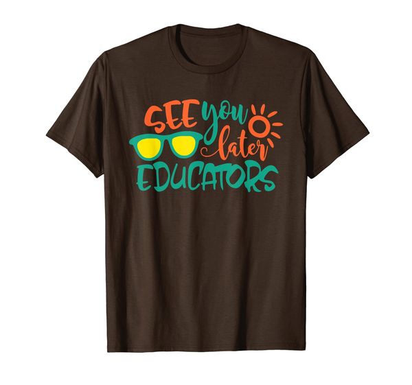 

see you later educators t shirt last day of school shirt, White;black