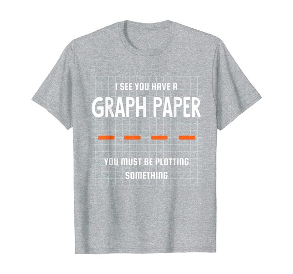 

i see you have graph paper funny plotting math gift t-shirt, White;black