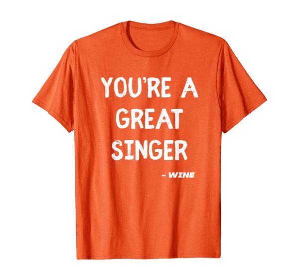 

Funny Drinking Great Singer Wine Mens Womens Gift T-Shirt, Mainly pictures