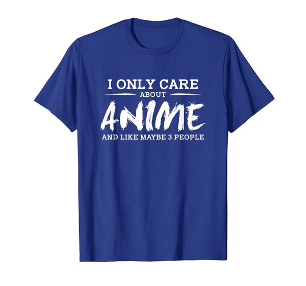 

i only care about anime and like maybe 3 people t-shirt, White;black