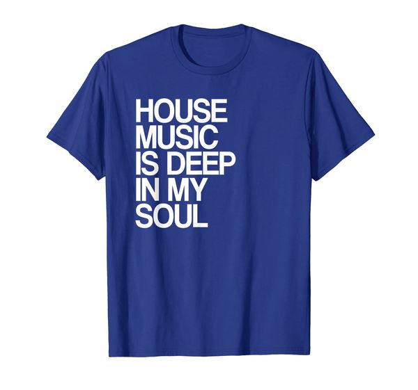 

House Music Is Deep In My Soul rave festival T-Shirt, Mainly pictures