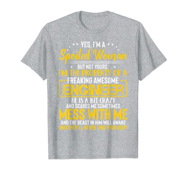 

I'm A Spoiled Woman I'm The Property Of An Awesome Engineer T-Shirt, Mainly pictures
