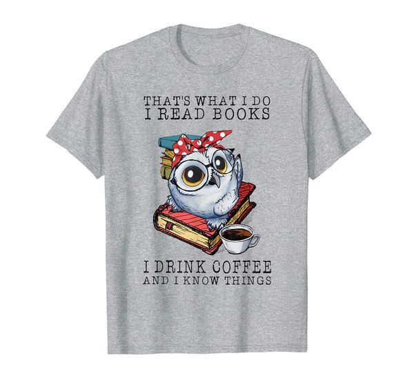 

That' What I Do I Read Books I Drink Coffee Owl T-Shirt, Mainly pictures