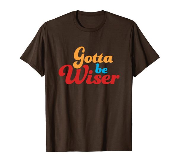 

gotta be wiser - a t-shirt for our times, White;black