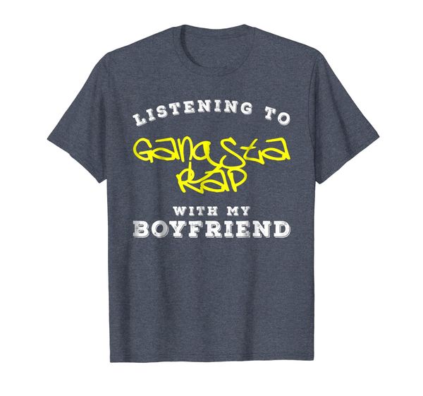 

Listening to Gangsta Rap With My Boyfriend T-Shirt | Gift CM, Mainly pictures