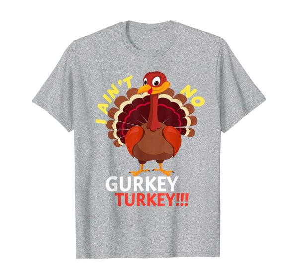 

i ain't no gurkey turkey tshirt funny thanksgiving shirt t-shirt, White;black
