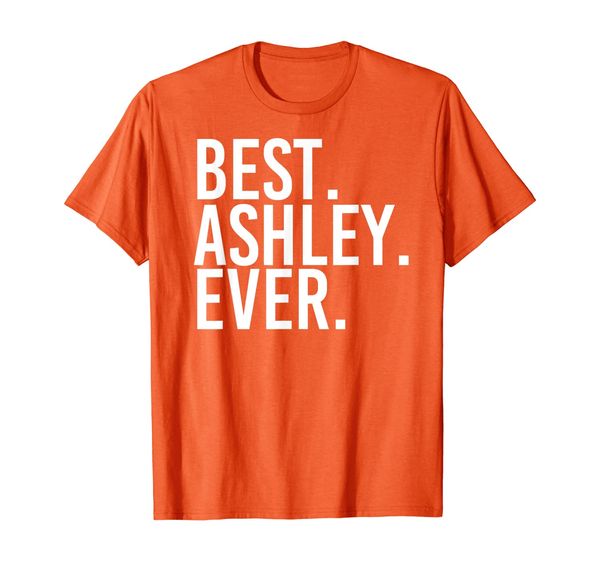 

ashley. ever. funny personalized name joke gift idea t-shirt, White;black